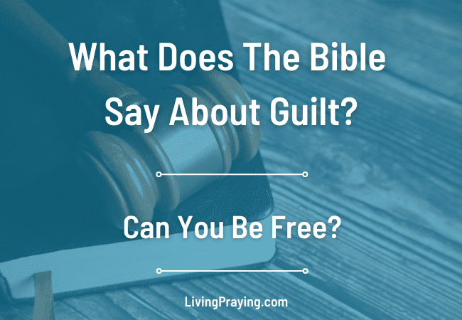 what-does-the-bible-say-about-guilt-can-we-be-free-livingpraying