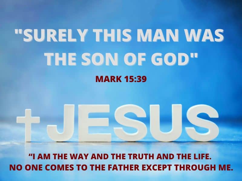 SURELY THIS MAN WAS THE SON OF GOD - The difference between God and Jesus.
