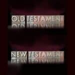 What’s the Difference Between The Old and New Testaments?