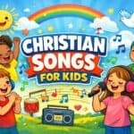 Christian Songs for Kids: 30 Great Choices